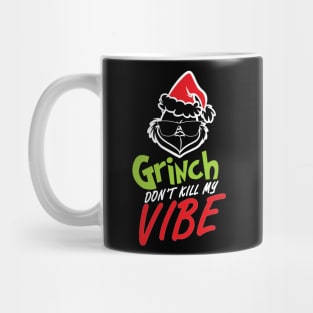 Grinnch Don't Kill My Vibe Christmas Gift Mug